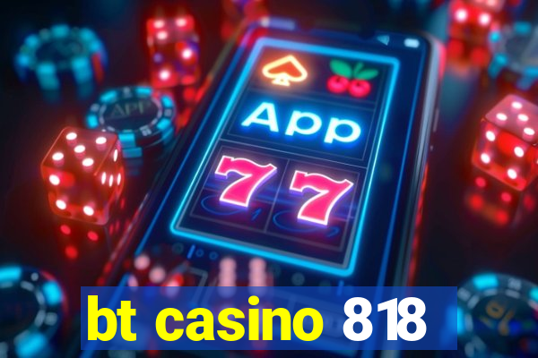 bt casino 818